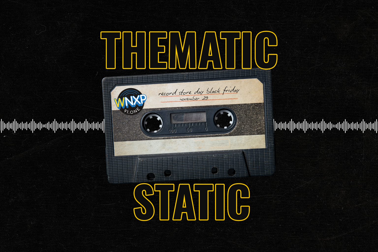 Thematic Static Black Friday Record Store Day WNXP